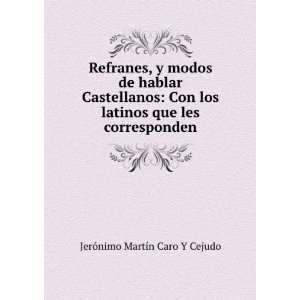 Refranes, y modos de hablar Castellanos Con los latinos 