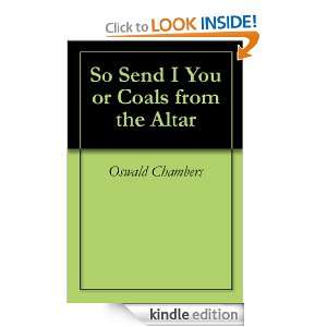 So Send I You or Coals from the Altar Oswald Chambers, Aaron Roberts 
