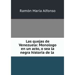  Las quejas de Venezuela Monologo en un acto, o sea la 