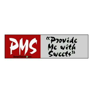  PMS provide me with sweets   funny stickers (Small 5 x 1.4 
