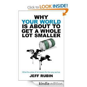 Why Your World is About to Get a Whole Lot Smaller Jeff Rubin  