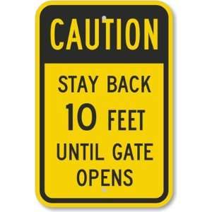  Caution   Stay Back 10 Feet Until Gate Opens Aluminum Sign 