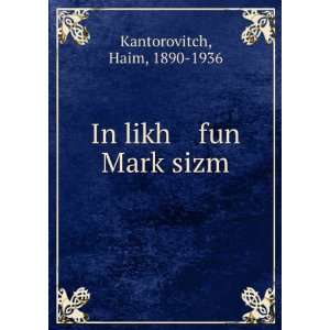  In likh fun MarkÌ£sizm Haim, 1890 1936 Kantorovitch 