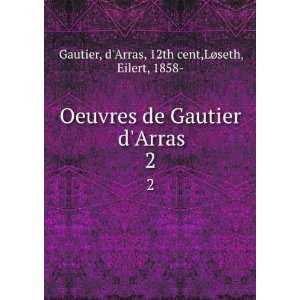   Arras. 2 dArras, 12th cent,LÃ¸seth, Eilert, 1858  Gautier Books