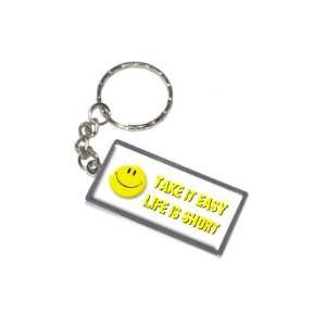  Take It Easy Life Is Short   Smiley   New Keychain Ring 