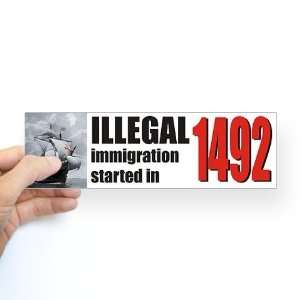  Immigration 1492 Illegal immigration Bumper Sticker by 