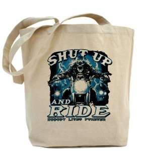  Tote Bag Shut Up And Ride Nobody Lives Forever Everything 