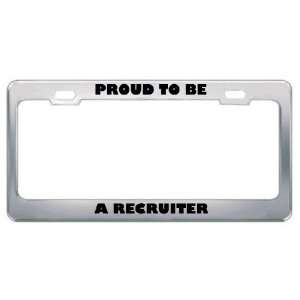 Proud To Be A Recruiter Profession Career License Plate Frame Tag 