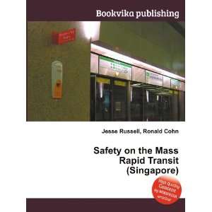  Safety on the Mass Rapid Transit (Singapore) Ronald Cohn 