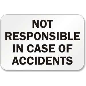  Not Responsible In Case Of Accidents Engineer Grade Sign 