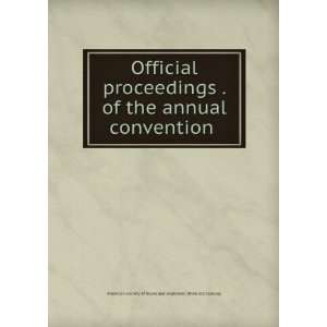  Official proceedings . of the annual convention American 
