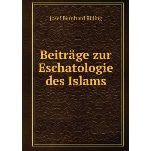   ¤ge zur Eschatologie des Islams Josef Bernhard RÃ¼ling Books