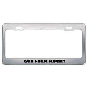 Got Folk Rock? Music Musical Instrument Metal License Plate Frame 