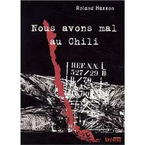    nous avons mal au chili (9782847970630) Roland Husson Books