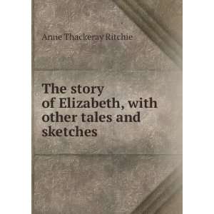  The story of Elizabeth, with other tales and sketches 