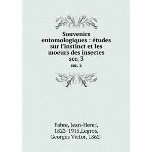   Jean Henri, 1823 1915,Legros, Georges Victor, 1862  Fabre Books