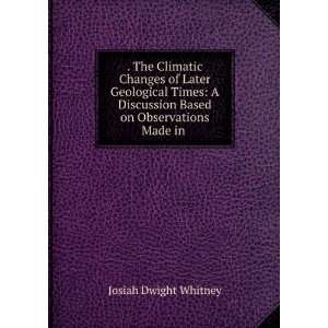   on Observations Made in . Josiah Dwight Whitney  Books