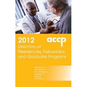 of Clinical Pharmacy (ACCP) 2012 Directory of Residencies, Fellowships 