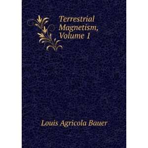    Terrestrial Magnetism, Volume 1 Louis Agricola Bauer Books