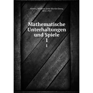   und Spiele. 1 Wilhelm Ernst Martin Georg, 1872 1927 Ahrens Books