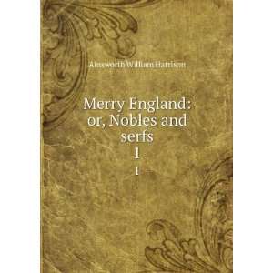   or, Nobles and serfs. 1 Ainsworth William Harrison  Books
