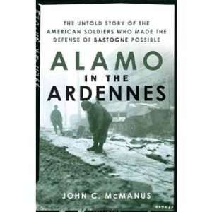    ALAMO IN THE ARDENNES (9780471739050) John C. McManus Books