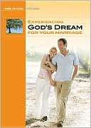Experiencing Gods Dream for Your Marriage Study Guide