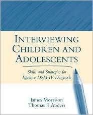 Interviewing Children and Adolescents Skills and Strategies for 