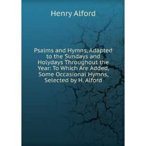   , Some Occasional Hymns, Selected by H. Alford Henry Alford Books