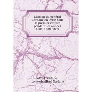   ©es 1807, 1808, 1809 comte de Alfred Gardane Alfred Gardane  Books