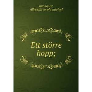  Ett stÃ¶rre hopp; Alfred. [from old catalog] Rundquist Books