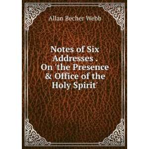   the Presence & Office of the Holy Spirit. Allan Becher Webb Books