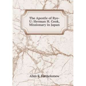   Herman H. Cook, Missionary in Japan Allen R. Bartholomew Books