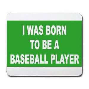  I WAS BORN TO BE A BASEBALL PLAYER Mousepad Office 