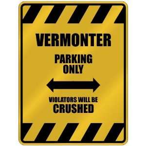 VERMONTER PARKING ONLY VIOLATORS WILL BE CRUSHED  PARKING SIGN 