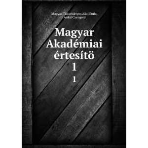   ­tÃ¶. 1 Antal Csengery Magyar TudomÃ¡nyos AkadÃ©mia Books