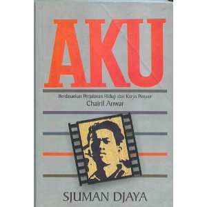   dan karya penyair Chairil Anwar (9789794440407) Sjumandjaya Books