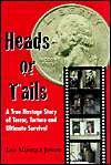 Heads or Tails A True Hostage Story of Terror, Torture and Ultimate 