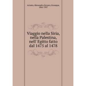   1475 al 1478 Alessandro,Ferraro, Giuseppe, 1846 1907 Ariosto Books