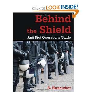  Behind the Shield Anti Riot Operations Guide [Paperback 