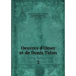 Omer et de Denis Talon . 2 Omer, 1595 1652,Rives, Dominique Armand 
