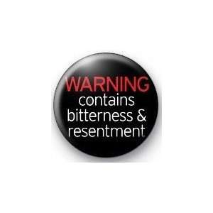  WARNING CONTAINS BITTERNESS & RESENTMENT 1.25 Magnet 