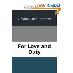  For Love and Duty Elmond Garth Thornton Books
