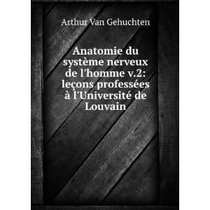   UniversitÃ© de Louvain Arthur Van Gehuchten  Books