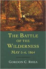 The Battle of the Wilderness, May 5 6, 1864, (0807130214), Gordon C 