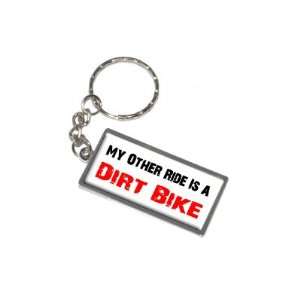  My Other Ride Vehicle Car Is A Dirt Bike   New Keychain 