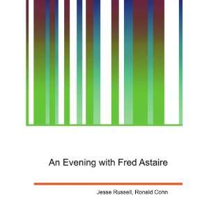    An Evening with Fred Astaire Ronald Cohn Jesse Russell Books