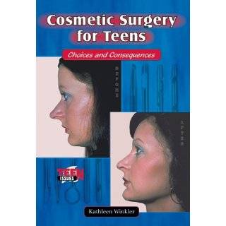 Cosmetic Surgery for Teens Choices and Consequences (Teen Issues) by 