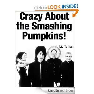 Crazy About the Smashing Pumpkins Liv Tyman  Kindle Store