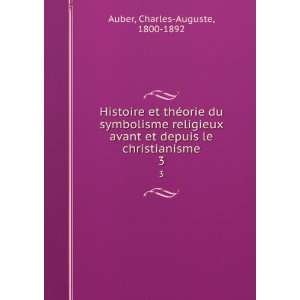   et depuis le christianisme. 3 Charles Auguste, 1800 1892 Auber Books